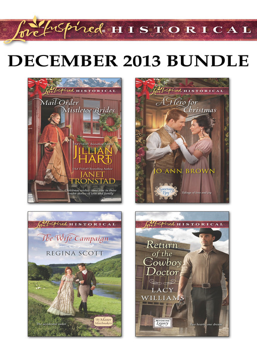 Title details for Love Inspired Historical December 2013 Bundle: Mail-Order Mistletoe Brides\The Wife Campaign\A Hero for Christmas\Return of the Cowboy Doctor by Regina  Scott - Available
